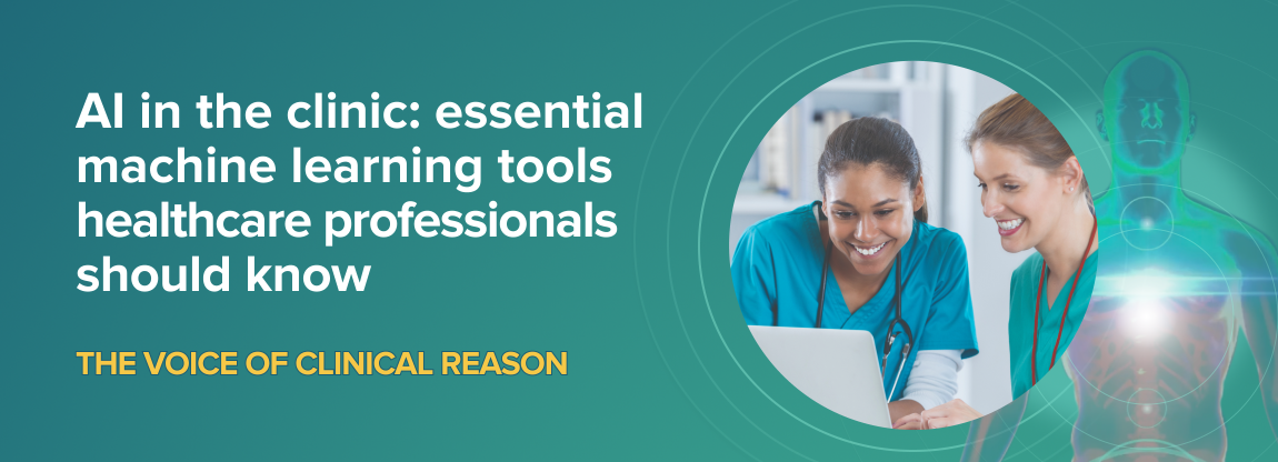 AI in the clinic: essential machine learning tools healthcare professionals should know - The Voice of Clinical Reason
